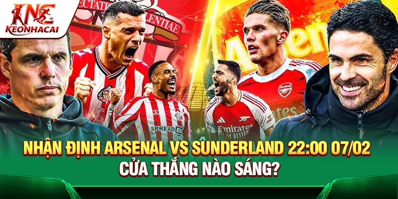 Nhận Định Arsenal Vs Sunderland 22:00 07/02 – Cửa Thắng Nào Sáng?