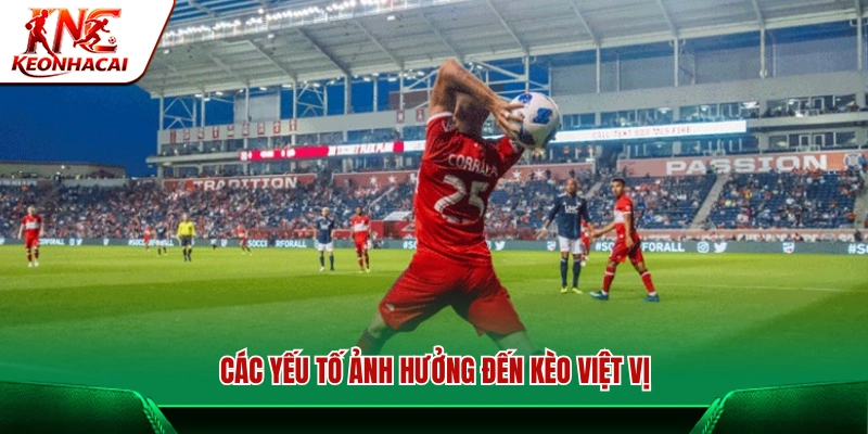 Các yếu tố quan trọng ảnh hưởng đến kèo việt vị 